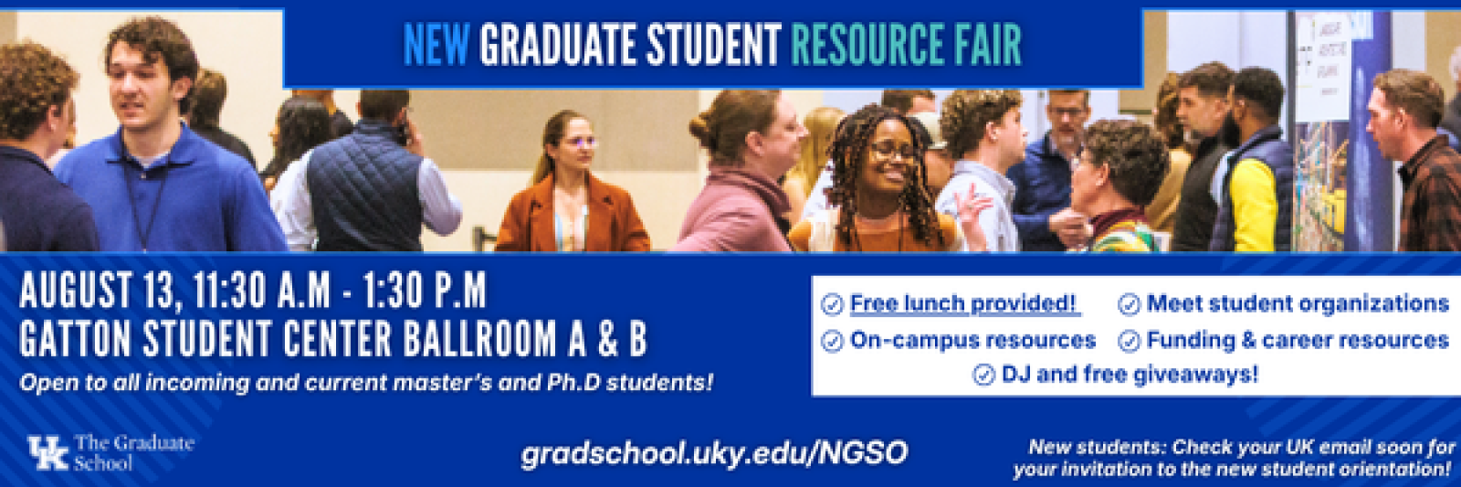 New Graduate Student Orientation & Resource Fair, Aug. 13 11:30-1:30, Gatton student center Ballroom A & B