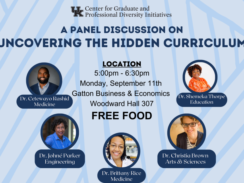 A panel discussion on uncovering the hidden curriculum. location is at Gatton B&E woodward hall room 307 from 5pm to 6:30pm. there will be free food