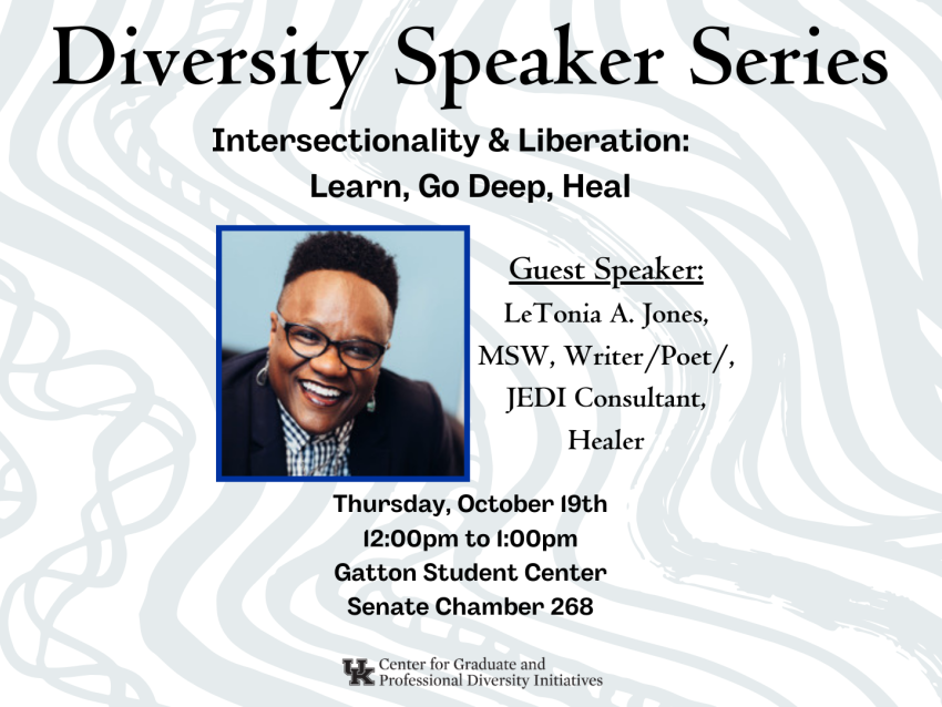 Diversity speaker series. LeTonia Jones. October 19th, 12-1 Gatton Student center Senate chamber 268